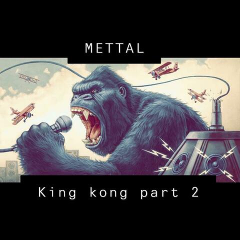 King Kong, Pt. 2