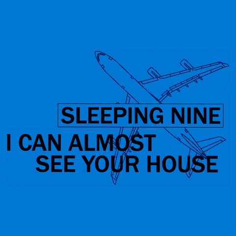 I Can Almost See Your House