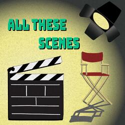 All These Scenes