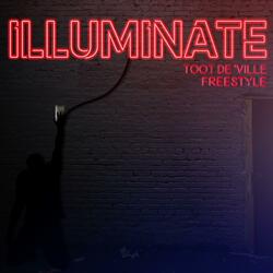 Illuminate (Freestyle) [feat. Toot De' Ville]