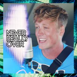 Never Really Over