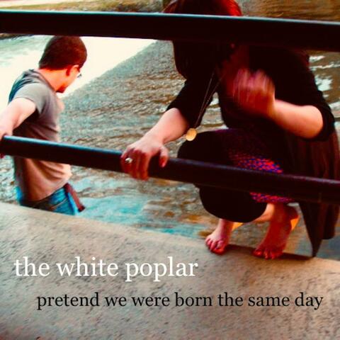 Pretend We Were Born the Same Day