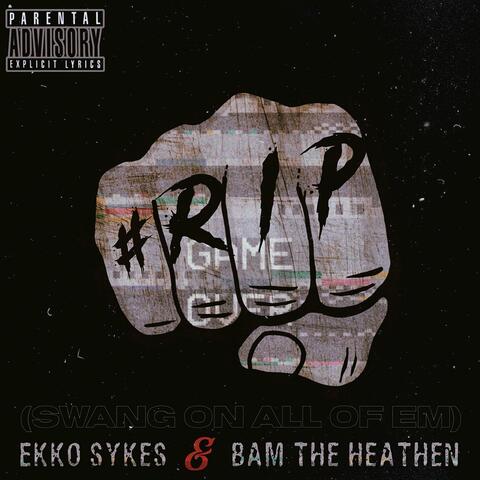 #RIP (Swang on All of Em') [feat. Bam the Heathen]