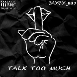 Talk Too Much