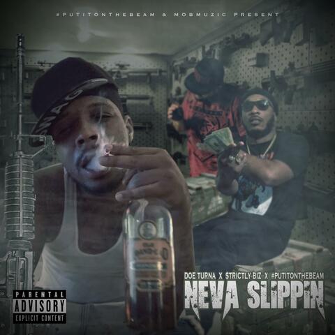 Neva Slippin' (feat. Doe Turna & $trictly Biz)
