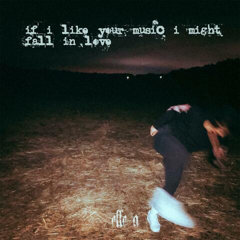 If I Like Your Music I Might Fall in Love