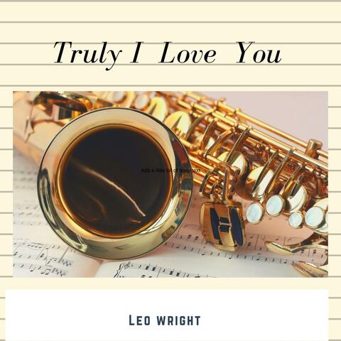 Truly I Love You !