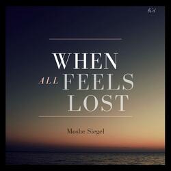 When All Feels Lost