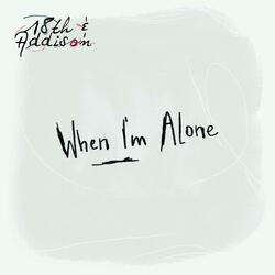 When I'm Alone