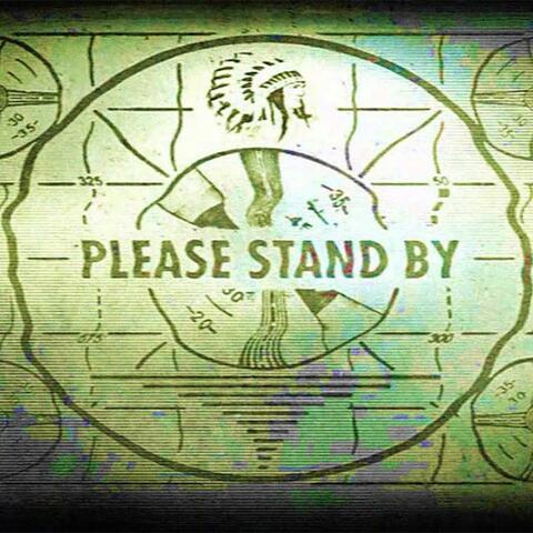 Please Stand By!