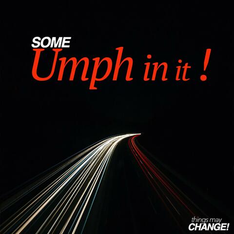 Some Umph in It
