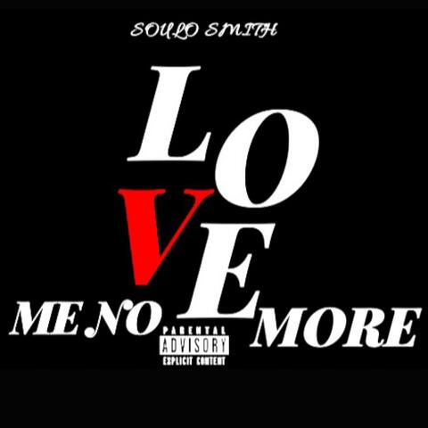 Love Me No More