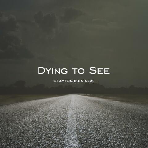 Dying to See