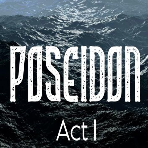 Posiedon: Act I