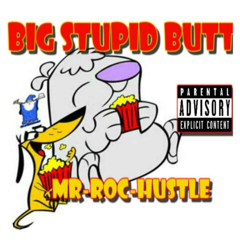 Big Stupid Butt