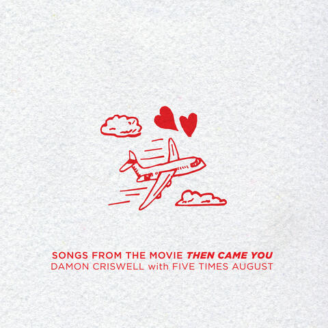 Songs from the Movie "Then Came You"