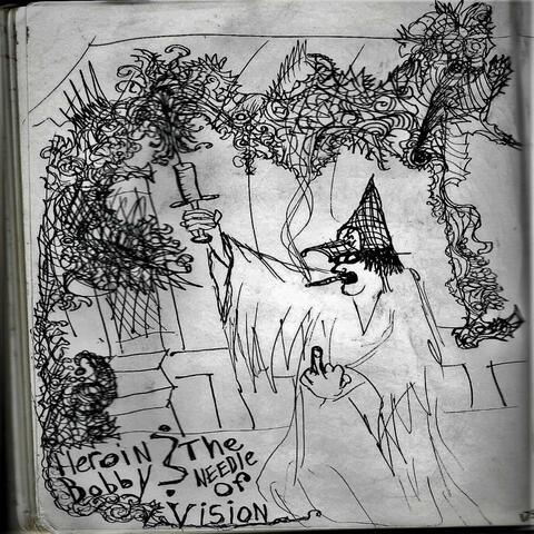 Heroin Bobby and the Needle of Vision
