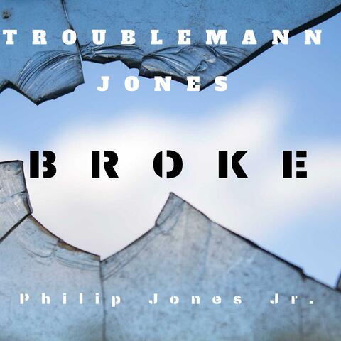 Troublemann Jones Broke