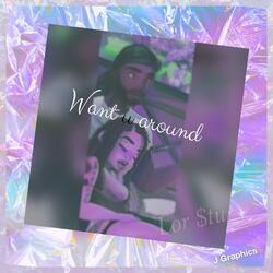Want U Around