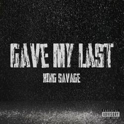 Gave My Last