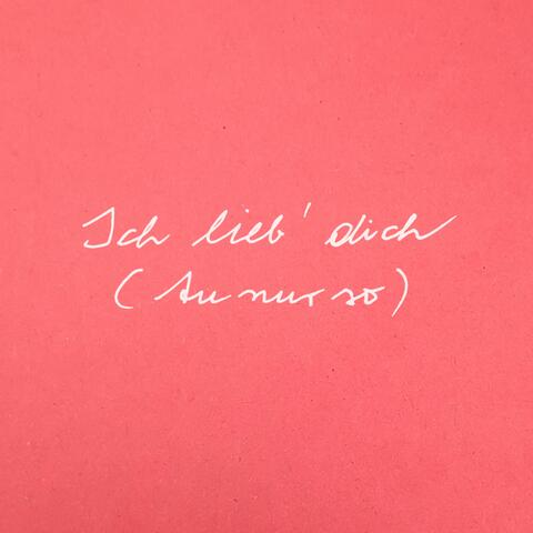 Ich lieb dich (tu nur so)