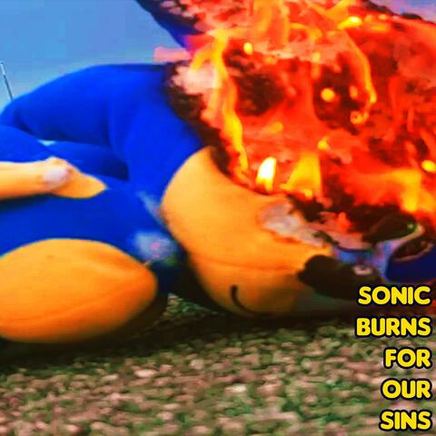 Sonic Burns for Our Sins