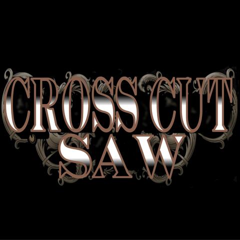 Cross Cut Saw Greatest Hits