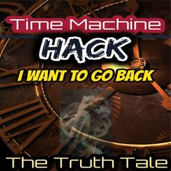 Time Machine Hack, I Want to Go Back