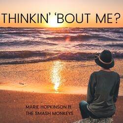 Thinkin' 'Bout Me?