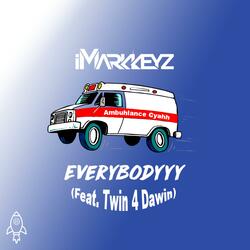Everybodyyy (feat. Twin 4 Dawin) [Ambuhlance Cyahh]