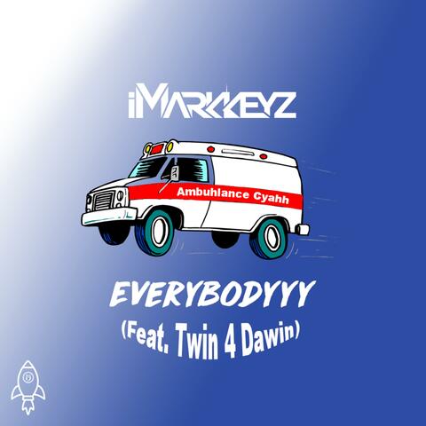 Everybodyyy (feat. Twin 4 Dawin) [Ambuhlance Cyahh]