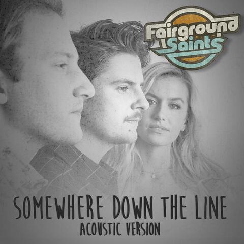 Somewhere Down the Line