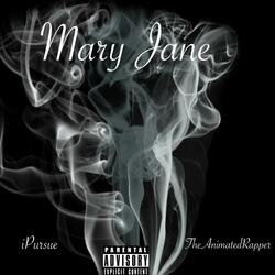 Mary Jane (feat. Ipursue & TheAnimatedRapper)