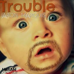 Trouble