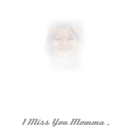 I Miss You Momma, You