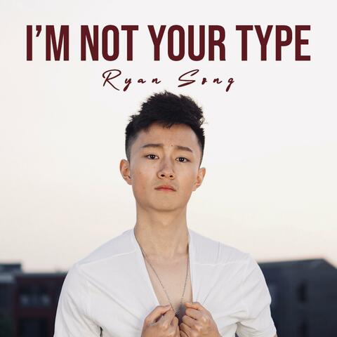 I'm Not Your Type