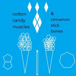 Cotton Candy Muscles & Cinnamon Stick Bones