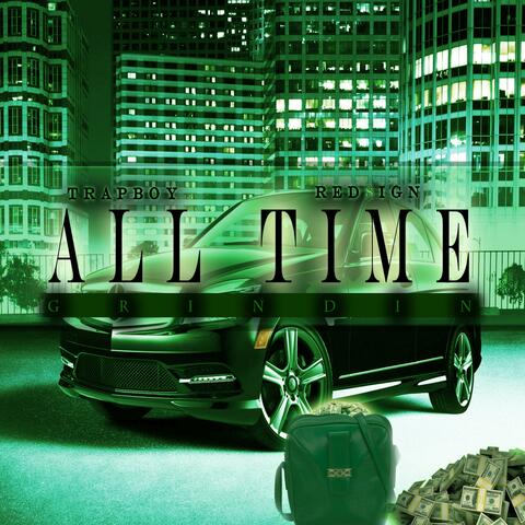 All Time Grindin' (TrapBoy X Redsign)