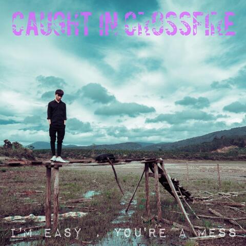 I'm Easy, You're a Mess
