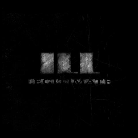 Ill-Legitimate: The Album