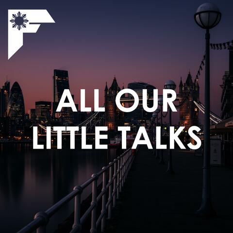All Our Little Talks