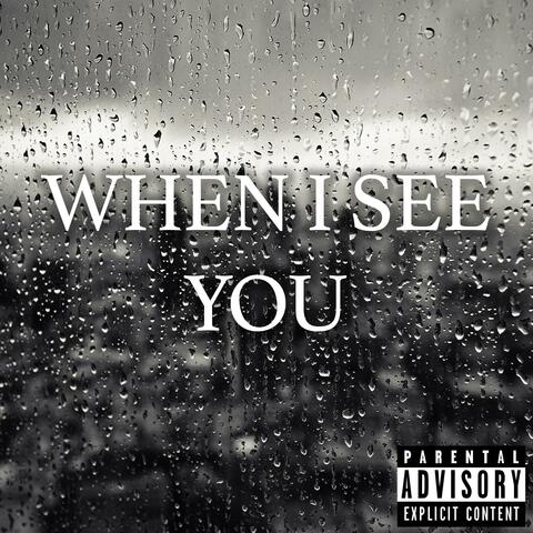 When I See You