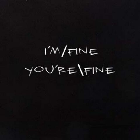 I'm/Fine You're\fine