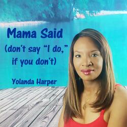 Mama Said (Don't Say I Do If You Don't)