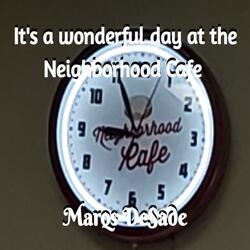 It's a Wonderful Day at the Neighborhood Cafe