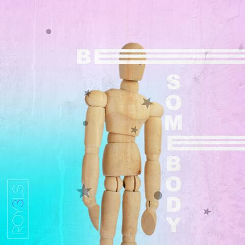 Be Somebody