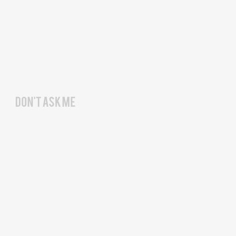 Don't Ask Me