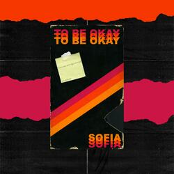 To Be Okay