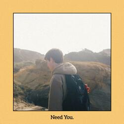 Need You