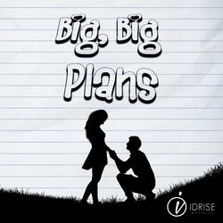 Big, Big Plans